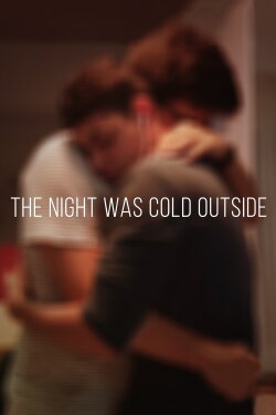 The Night Was Cold Outside (2017) The Night Was Cold Outside (2017)