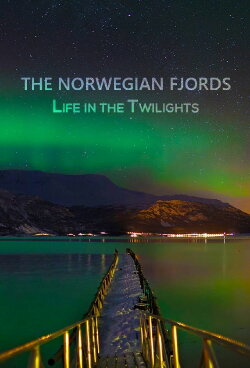 The Norwegian Fjords: Life in the Twilights (2019) The Norwegian Fjords: Life in the Twilights (2019)