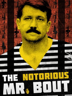 The Notorious Mr. Bout (2014) The Notorious Mr. Bout (2014)