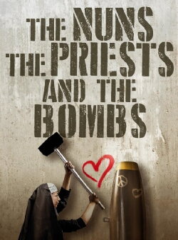 The Nuns, the Priests, and the Bombs (2018) The Nuns, the Priests, and the Bombs (2018)
