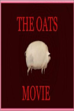 The Oats Movie (2017) The Oats Movie (2017)