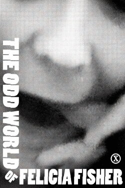 The Odd World of Felicia Fisher (2020) The Odd World of Felicia Fisher (2020)
