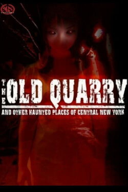 The Old Quarry and Other Haunted Places of Central New York (2006) The Old Quarry and Other Haunted Places of Central New York (2006)