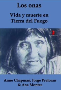 The Ona People: Life and Death in Tierra del Fuego (1977)