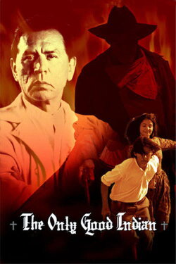 The Only Good Indian (2009) The Only Good Indian (2009)