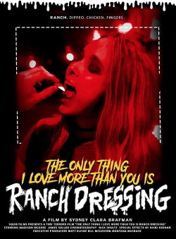 The Only Thing I Love More Than You Is Ranch Dressing (2018) The Only Thing I Love More Than You Is Ranch Dressing (2018)