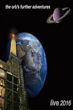 The Orb: The Orb's Further Adventures Live (2017) The Orb: The Orb's Further Adventures Live (2017)