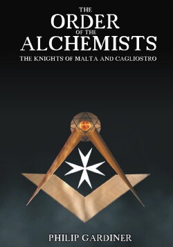 The Order of the Alchemists, the Knights of Malta and Cagliostro (2008) The Order of the Alchemists, the Knights of Malta and Cagliostro (2008)