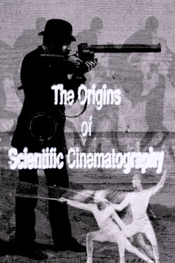 The Origins of Scientific Cinematography (1990) The Origins of Scientific Cinematography (1990)