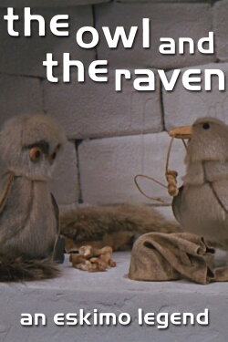 The Owl and the Raven: An Eskimo Legend (1973) The Owl and the Raven: An Eskimo Legend (1973)