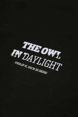 The Owl in Daylight: Philip K. Dick is Here (2010) The Owl in Daylight: Philip K. Dick is Here (2010)