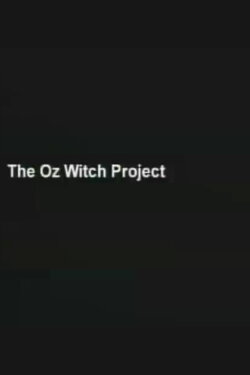 The Oz Witch Project (1999) The Oz Witch Project (1999)