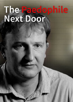 The Paedophile Next Door (2014) The Paedophile Next Door (2014)
