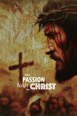The Passion foUr the Christ (2024) The Passion foUr the Christ (2024)