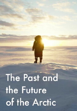 The Past and the Future of the Arctic (2023) The Past and the Future of the Arctic (2023)