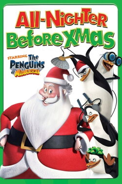 The Penguins of Madagascar: The All-Nighter Before Xmas (2011) The Penguins of Madagascar: The All-Nighter Before Xmas (2011)