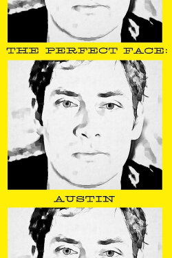The Perfect Face: Austin Version (2013) The Perfect Face: Austin Version (2013)