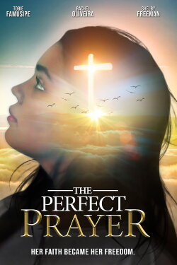 The Perfect Prayer: A Faith Based Film (2019) The Perfect Prayer: A Faith Based Film (2019)