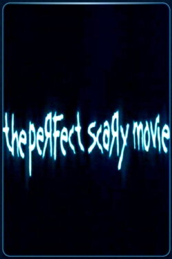 The Perfect Scary Movie (2005) The Perfect Scary Movie (2005)