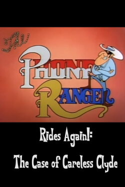 The Phone Ranger Rides Again!: The Case of Careless Clyde (1990) The Phone Ranger Rides Again!: The Case of Careless Clyde (1990)