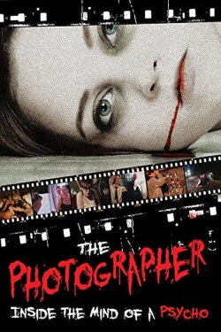 The Photographer: Inside the Mind of a Psycho (2011) The Photographer: Inside the Mind of a Psycho (2011)