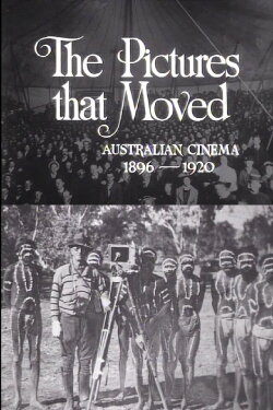 The Pictures That Moved: Australian Cinema 1896-1920 (1968) The Pictures That Moved: Australian Cinema 1896-1920 (1968)
