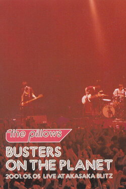 The Pillows: Busters on the Planet (2001) The Pillows: Busters on the Planet (2001)