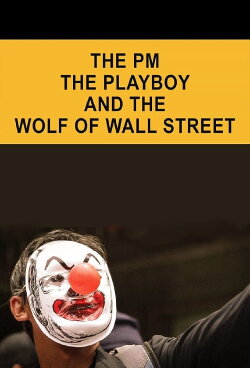 The PM, the Playboy and the Wolf of Wall Street (2019) The PM, the Playboy and the Wolf of Wall Street (2019)