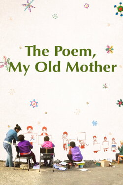 The Poem, My Old Mother (2019) The Poem, My Old Mother (2019)