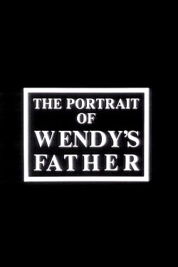 The Portrait of Wendy's Father (1985) The Portrait of Wendy's Father (1985)