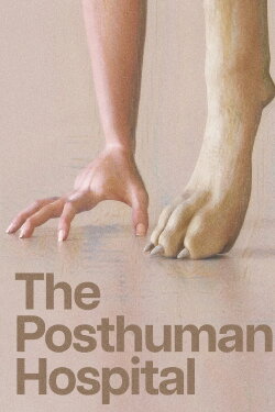 The Posthuman Hospital (2023) The Posthuman Hospital (2023)