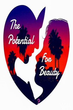 The Potential for Beauty (2016) The Potential for Beauty (2016)