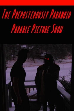 The Preposterously Paranoid Parable Picture Show (2017) The Preposterously Paranoid Parable Picture Show (2017)