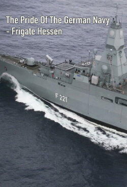 The Pride Of The German Navy - Frigate Hessen (2019) The Pride Of The German Navy - Frigate Hessen (2019)