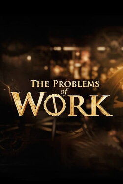 The Problems of Work (2010) The Problems of Work (2010)