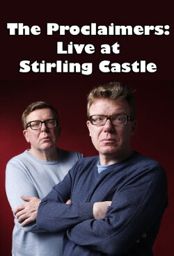The Proclaimers: Live at Stirling Castle (2013) The Proclaimers: Live at Stirling Castle (2013)