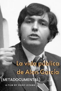 The Public Life of Alan García (Meta-documentary) (2022) The Public Life of Alan García (Meta-documentary) (2022)