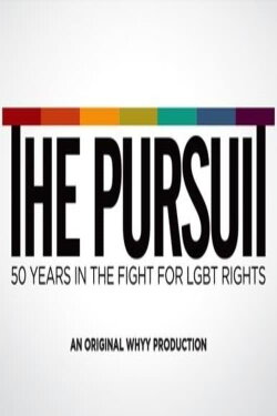 The Pursuit: 50 Years in the Fight for LGBT Rights (2016) The Pursuit: 50 Years in the Fight for LGBT Rights (2016)