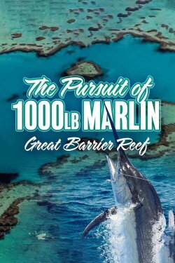 The Pursuit of 1000-Pound Marlin: Great Barrier Reef (2020) The Pursuit of 1000-Pound Marlin: Great Barrier Reef (2020)
