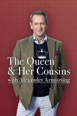 The Queen And Her Cousins With Alexander Armstrong (2021) The Queen And Her Cousins With Alexander Armstrong (2021)