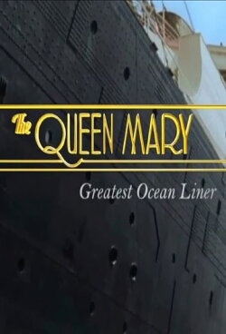 The Queen Mary: Greatest Ocean Liner (2016) The Queen Mary: Greatest Ocean Liner (2016)