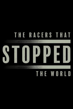 The Racers That Stopped The World (2020) The Racers That Stopped The World (2020)