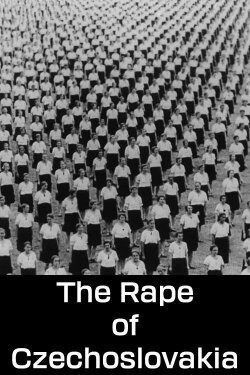 The Rape of Czechoslovakia (1939) The Rape of Czechoslovakia (1939)