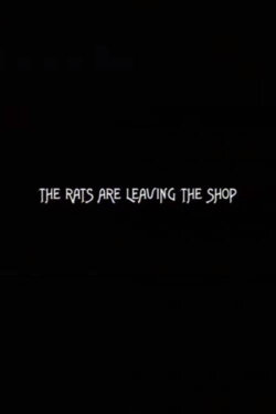The Rats Are Leaving the Shop (2005) The Rats Are Leaving the Shop (2005)