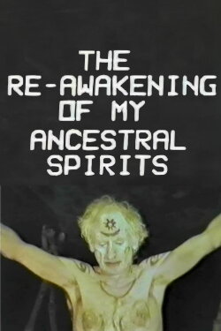 The Re-Awakening of My Ancestral Spirits (1987) The Re-Awakening of My Ancestral Spirits (1987)