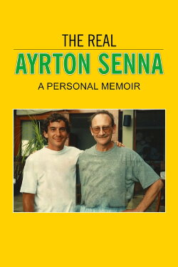The Real Ayrton Senna: A Personal Memoir (2018) The Real Ayrton Senna: A Personal Memoir (2018)