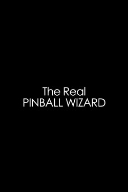 The Real Pinball Wizard (2013) The Real Pinball Wizard (2013)