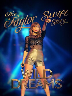 The Real Taylor Swift: Wild Dreams (2021) The Real Taylor Swift: Wild Dreams (2021)