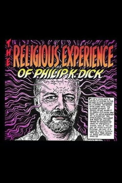 The Religious Experience of Philip K. Dick (1990) The Religious Experience of Philip K. Dick (1990)