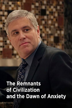 The Remnants of Civilization and the Dawn of Anxiety (2012) The Remnants of Civilization and the Dawn of Anxiety (2012)